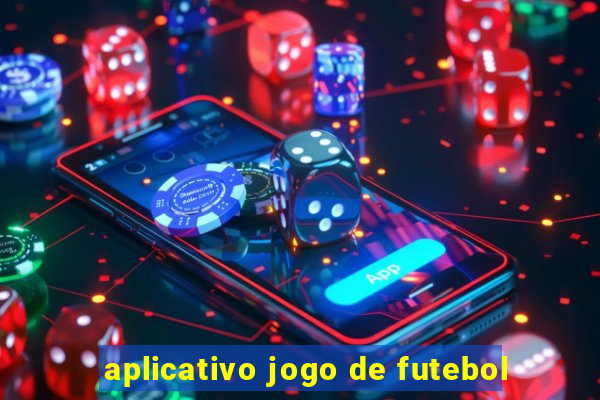 aplicativo jogo de futebol